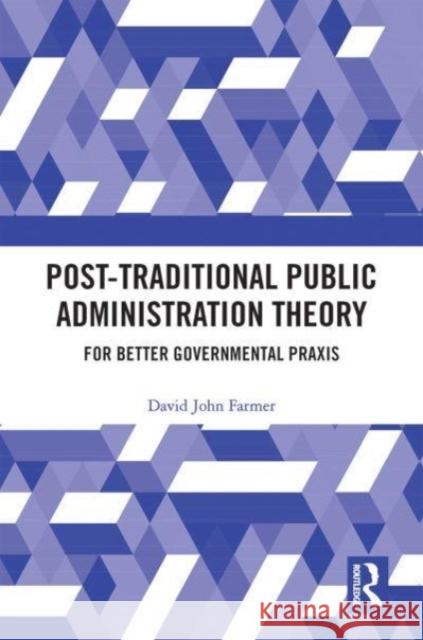 Post-Traditional Public Administration Theory David Farmer 9780367683061