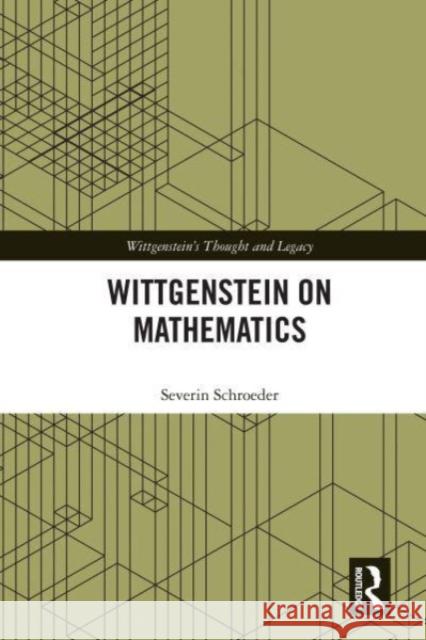 Wittgenstein on Mathematics Severin Schroeder 9780367683283 Taylor & Francis Ltd
