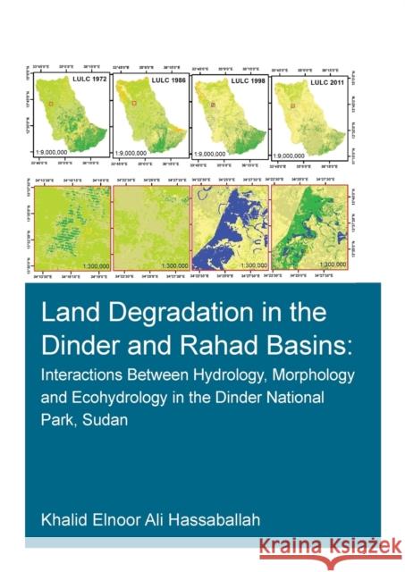Land Degradation in the Dinder and Rahad Basins: Interactions Between Hydrology, Morphology and Ecohydrology in the Dinder National Park, Sudan Khalid Elnoor Ali Hassaballah 9780367683559 CRC Press