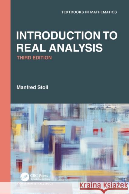 Introduction to Real Analysis Manfred Stoll 9780367683931 CRC Press