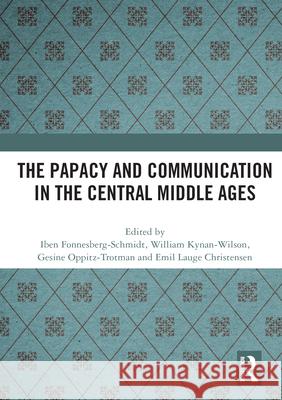 The Papacy and Communication in the Central Middle Ages  9780367684389 Taylor & Francis Ltd
