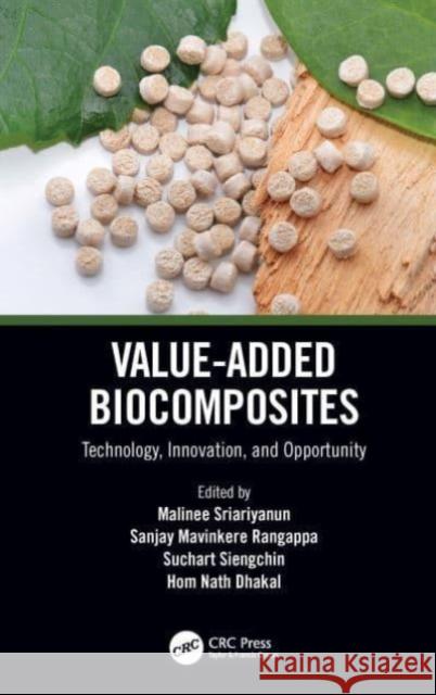 Value-Added Biocomposites: Technology, Innovation, and Opportunity Malinee Sriariyanun Sanjay Mavinkere Rangappa Suchart Siengchin 9780367684396 CRC Press