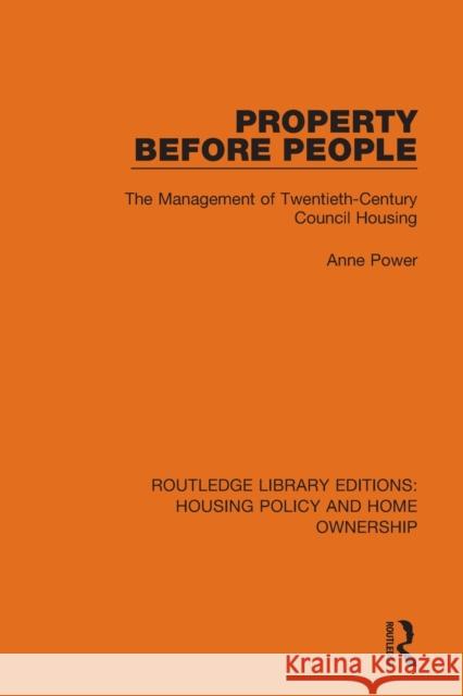 Property Before People: The Management of Twentieth-Century Council Housing Power, Anne 9780367684594