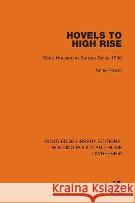 Hovels to High Rise: State Housing in Europe Since 1850 Anne Power 9780367684631 Routledge