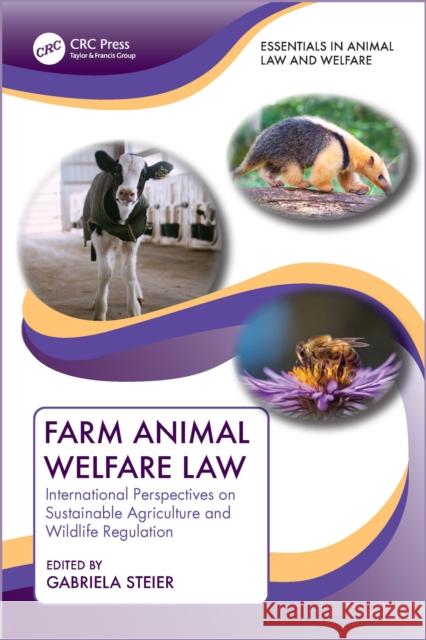 Farm Animal Welfare Law: International Perspectives on Sustainable Agriculture and Wildlife Regulation Steier, Gabriela 9780367684761 Taylor & Francis Ltd