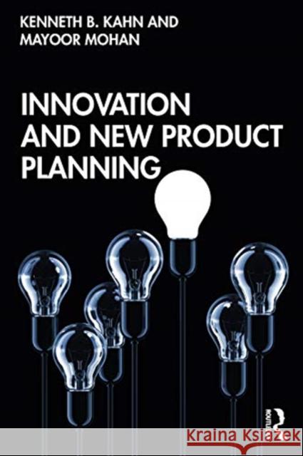 Innovation and New Product Planning Kenneth B. Kahn Mayoor Mohan 9780367685249 Routledge