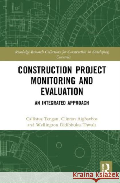 Construction Project Monitoring and Evaluation Wellington Didibhuku (University of Johannesburg, South Africa) Thwala 9780367685324