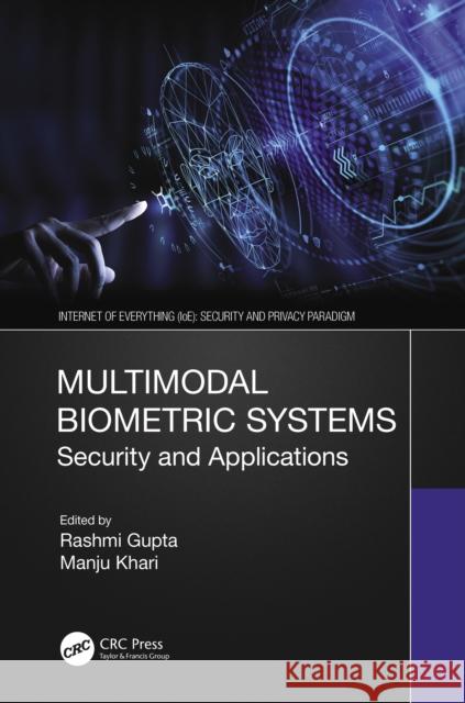 Multimodal Biometric Systems: Security and Applications Rashmi Gupta Manju Khari 9780367685560 CRC Press