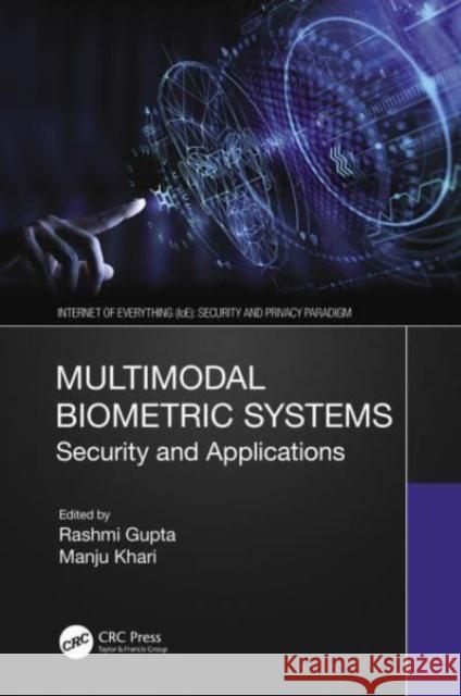 Multimodal Biometric Systems: Security and Applications Rashmi Gupta Manju Khari 9780367685577 CRC Press