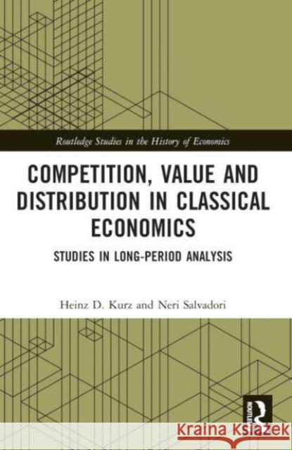 Competition, Value and Distribution in Classical Economics Neri Salvadori 9780367687069 Taylor & Francis Ltd