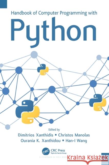 Handbook of Computer Programming with Python Dimitrios Xanthidis Christos Manolas Ourania Koutzampasopoulou Xanthidou 9780367687779 CRC Press