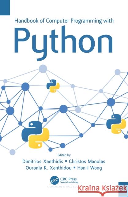 Handbook of Computer Programming with Python Dimitrios Xanthidis Christos Manolas Ourania K. Xanthidou 9780367687786 Taylor & Francis Ltd