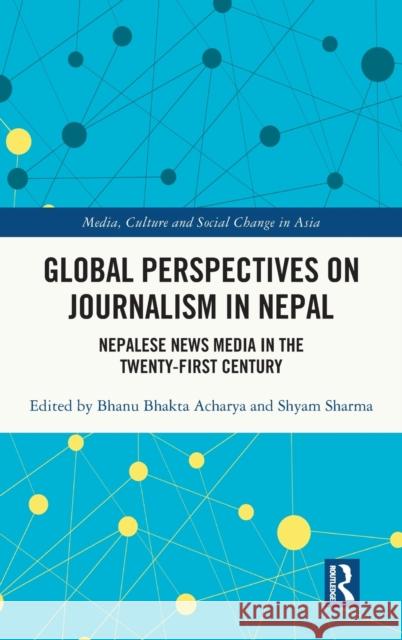 Global Perspectives on Journalism in Nepal  9780367687861 
