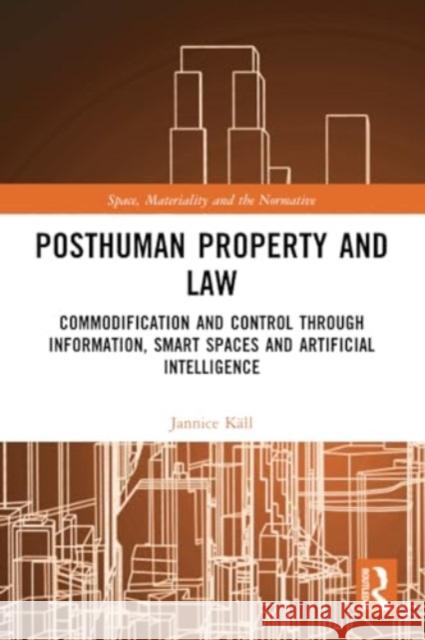 Posthuman Property and Law Jannice (Lund University, Sweden) Kall 9780367688011 Taylor & Francis Ltd