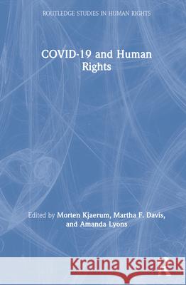 Covid-19 and Human Rights Morten Kjaerum Martha F. Davis Amanda Lyons 9780367688059