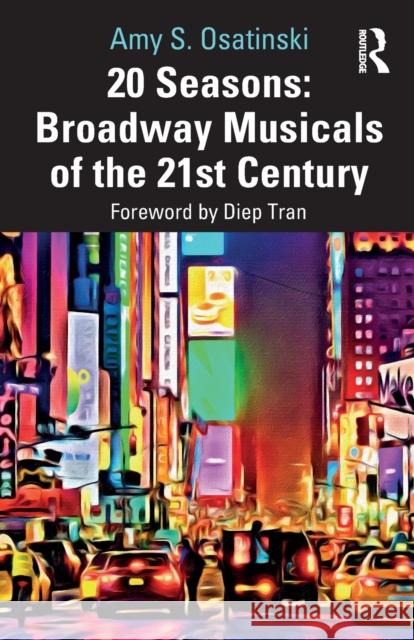 20 Seasons: Broadway Musicals of the 21st Century Amy S. Osatinski 9780367688219 Routledge