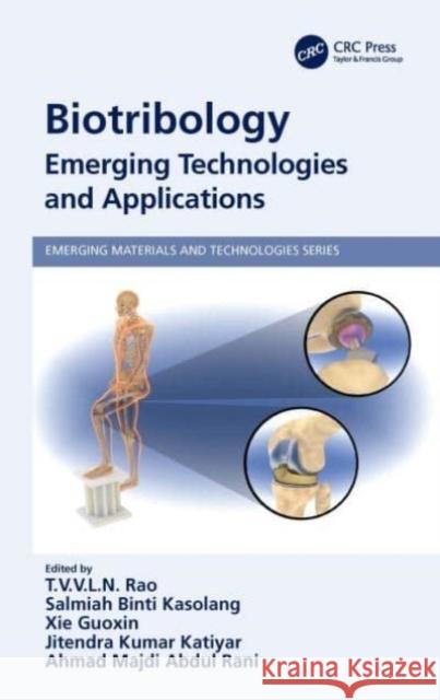 Biotribology: Emerging Technologies and Applications T. V. V. L. N. Rao Salmiah Binti Kasolang Xie Guoxin 9780367688400 CRC Press