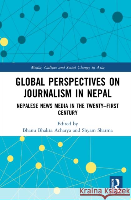 Global Perspectives on Journalism in Nepal  9780367688745 Taylor & Francis Ltd