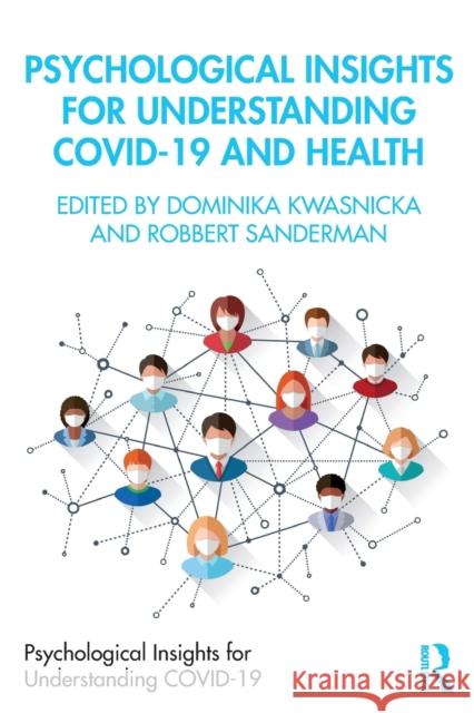 Psychological Insights for Understanding Covid-19 and Health Robbert Sanderman Dominika Kwasnicka 9780367689650 Routledge