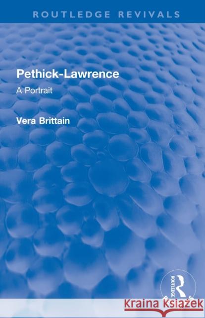 Pethick-Lawrence: A Portrait Vera Brittain 9780367689957 Routledge