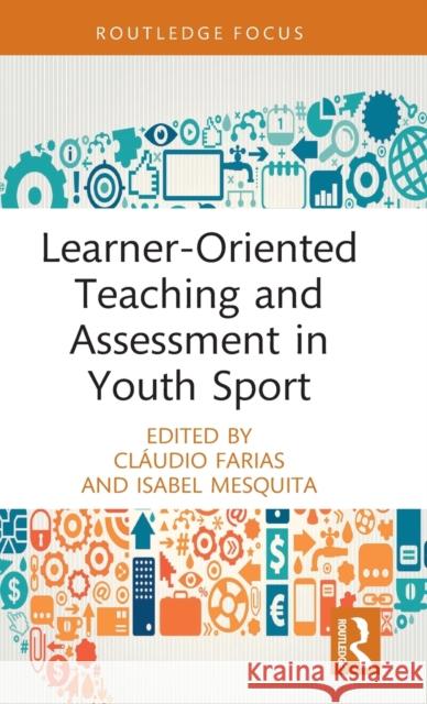 Learner-Oriented Teaching and Assessment in Youth Sport Cl Farias Isabel Mesquita 9780367690076 Routledge