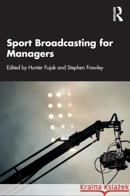 Sport Broadcasting for Managers  9780367690182 Routledge