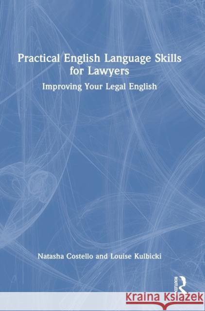Practical English Language Skills for Lawyers: Improving Your Legal English Costello, Natasha 9780367690502 Taylor & Francis Ltd