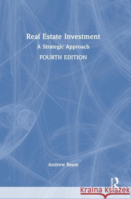Real Estate Investment: A Strategic Approach Andrew Baum 9780367690663