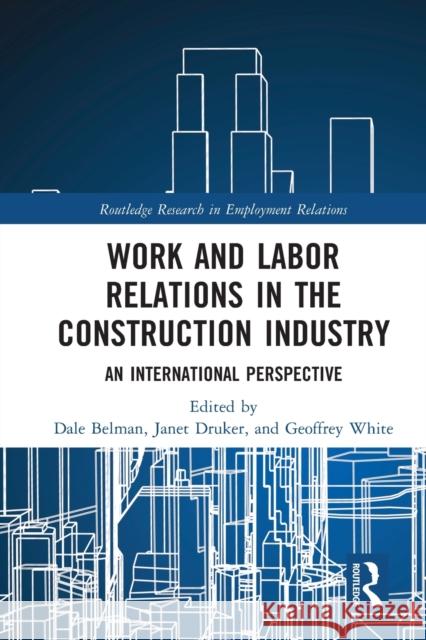 Work and Labor Relations in the Construction Industry: An International Perspective Belman, Dale 9780367690939 Taylor & Francis Ltd