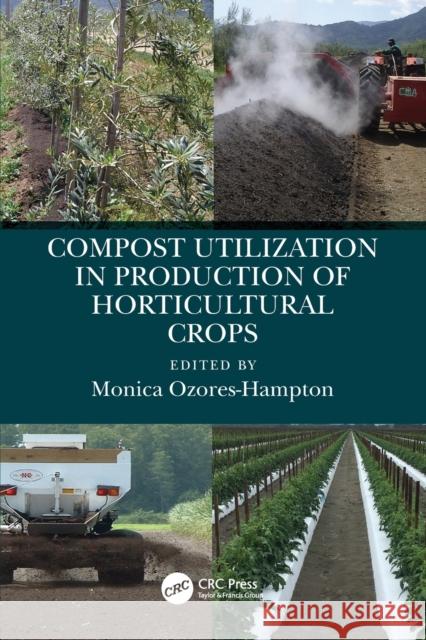 Compost Utilization in Production of Horticultural Crops Monica Ozores-Hampton 9780367691073 CRC Press