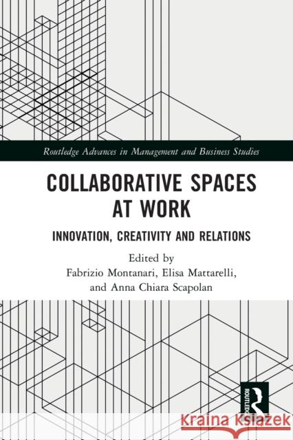 Collaborative Spaces at Work: Innovation, Creativity and Relations Montanari, Fabrizio 9780367691226 Taylor & Francis Ltd