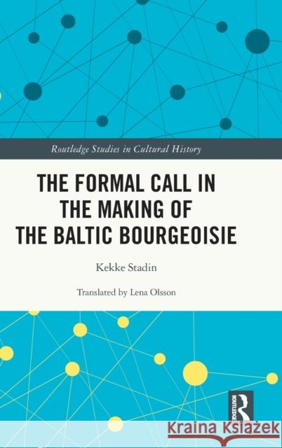 The Formal Call in the Making of the Baltic Bourgeoisie Kekke Stadin 9780367691257 Routledge