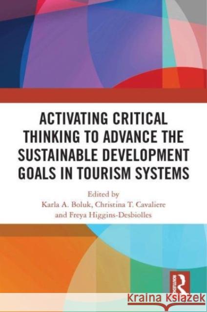 Activating Critical Thinking to Advance the Sustainable Development Goals in Tourism Systems  9780367691400 Taylor & Francis Ltd