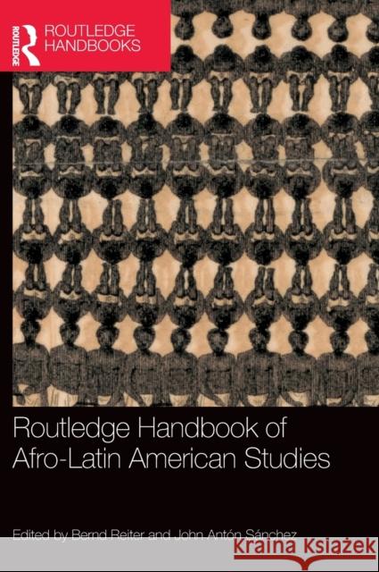 Routledge Handbook of Afro-Latin American Studies Bernd Reiter John Ant 9780367691431 Routledge