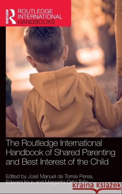 The Routledge International Handbook of Shared Parenting and Best Interest of the Child Jos d Edward Kruk Margarita Ortiz-Tallo 9780367691448 Routledge