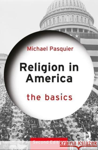 Religion in America: The Basics Michael Pasquier 9780367691806 Taylor & Francis Ltd