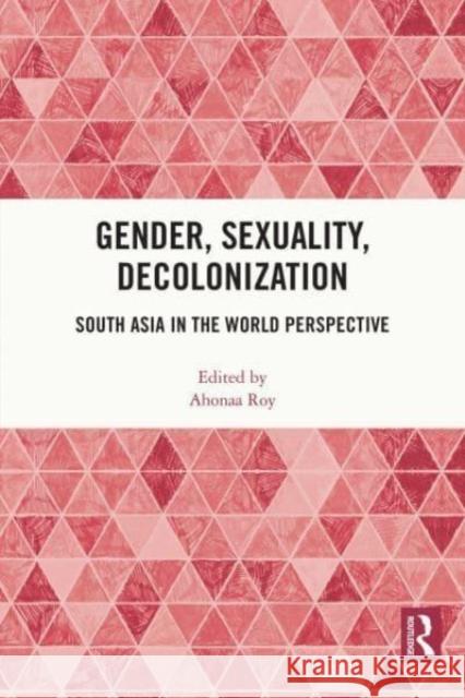 Gender, Sexuality, Decolonization  9780367691912 Taylor & Francis Ltd