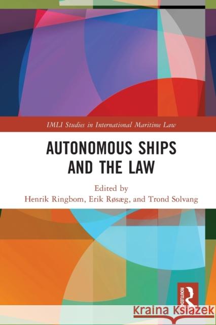 Autonomous Ships and the Law Henrik Ringbom Erik R?s?g Trond Solvang 9780367692049 Taylor & Francis Ltd