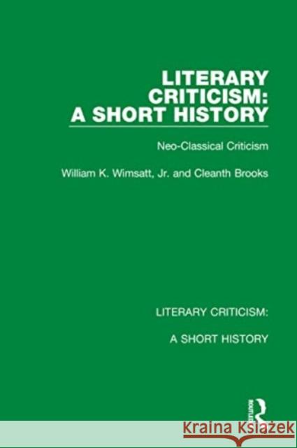 Literary Criticism: A Short History Cleanth Brooks 9780367692186 Taylor & Francis Ltd