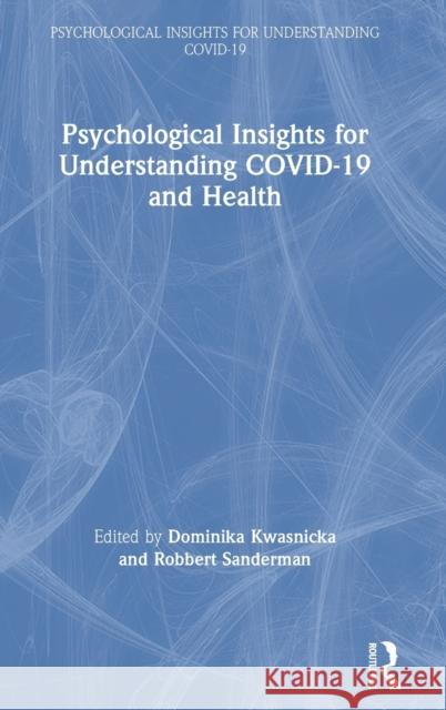 Psychological Insights for Understanding Covid-19 and Health Robbert Sanderman Dominika Kwasnicka 9780367692384 Routledge