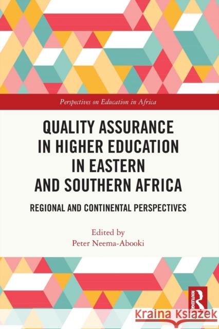 Quality Assurance in Higher Education in Eastern and Southern Africa: Regional and Continental Perspectives Peter Neema-Abooki 9780367692841 Routledge