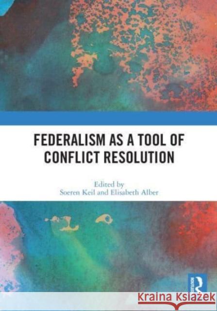 Federalism as a Tool of Conflict Resolution  9780367692995 Taylor & Francis Ltd