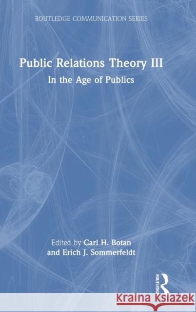 Public Relations Theory III: In the Age of Publics Sommerfeldt, Erich 9780367693282 Taylor & Francis Ltd