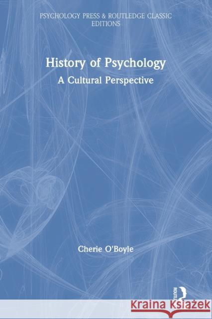 History of Psychology: A Cultural Perspective O'Boyle, Cherie 9780367693619 Routledge