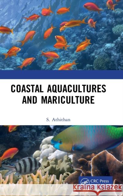 Coastal Aquaculture and Mariculture S. Athithan 9780367693671 CRC Press