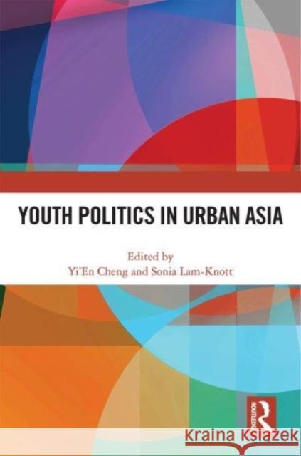 Youth Politics in Urban Asia  9780367693688 Taylor & Francis Ltd