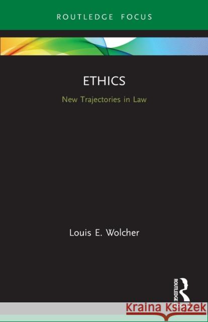 Ethics: New Trajectories in Law Wolcher, Louis E. 9780367694098 Taylor & Francis Ltd