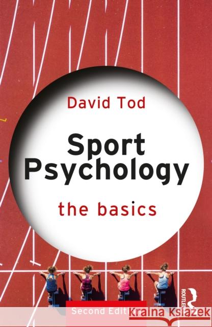 Sport Psychology: The Basics David Tod 9780367694401 Taylor & Francis Ltd