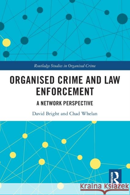 Organised Crime and Law Enforcement: A Network Perspective  9780367694531 Taylor & Francis Ltd