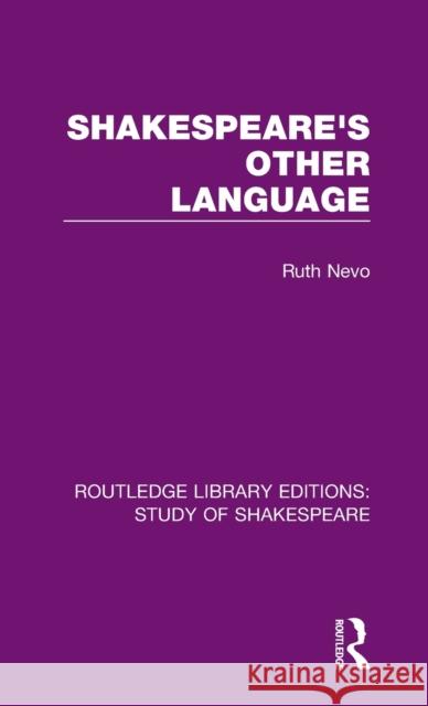 Shakespeare's Other Language Ruth Nevo 9780367694876 Routledge